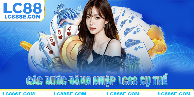 Các bước đăng nhập LC88 cụ thể, chi tiết