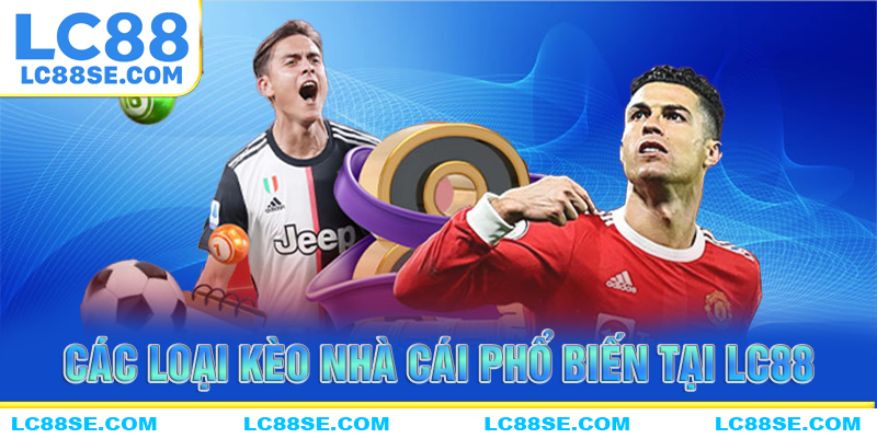 Những loại kèo phổ biến tại kèo nhà cái LC88