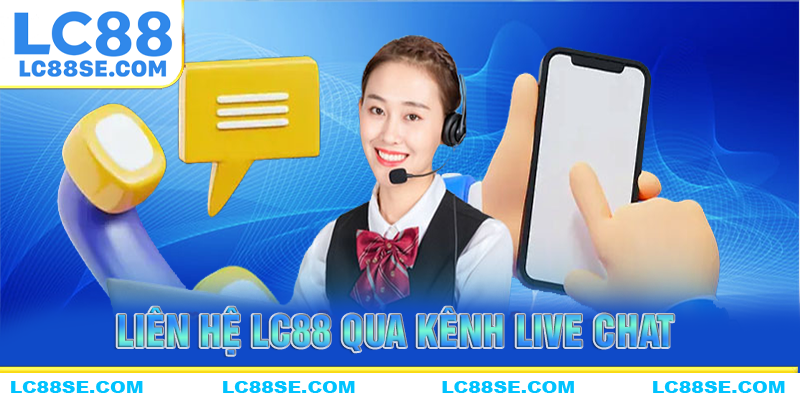 Cách liên hệ LC88 qua kênh chat trực tuyến