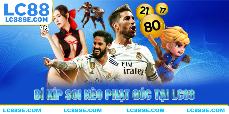Những bí kíp soi kèo phạt góc hiệu quả nhất tại LC88