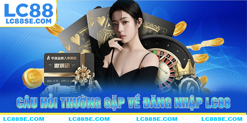 Những câu hỏi thường gặp về đăng nhập LC88