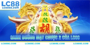 Đường mạt chược 2 - Tựa game kinh điển của nhà cái LC88