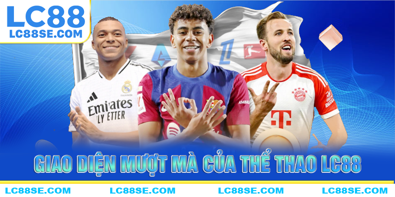 Giao diện mượt mà, dễ sử dụng tại thể thao LC88