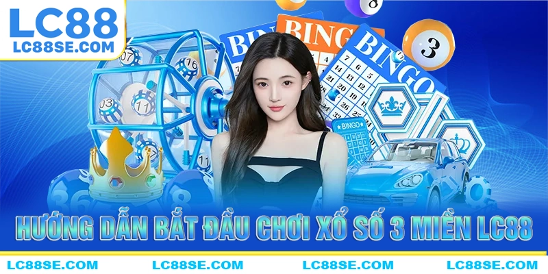 Hướng dẫn tham gia chơi xổ số 3 miền cho người mới bắt đầu