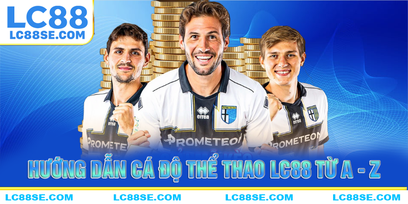 Hướng dẫn người mới chơi cá độ thế thao LC88