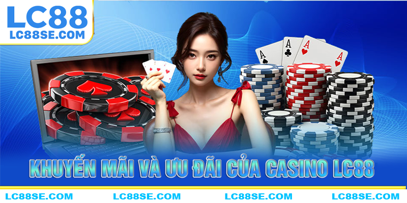 Những lý do casino LC88 đang làm mưa làm gó trên thị trường cá cược