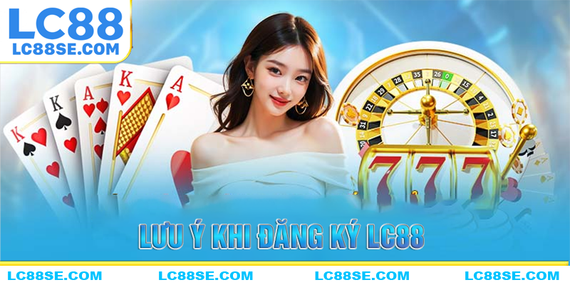 Những điều cần khắc phục khi đăng ký LC88