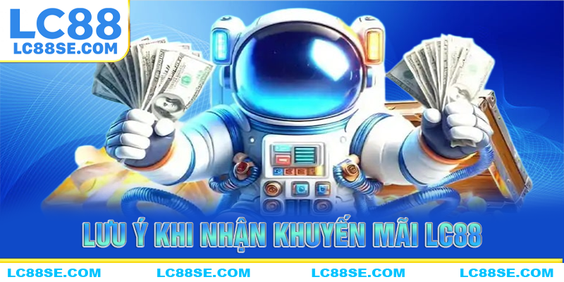 Những điều cần lưu ý khi nhận khuyến mãi LC88