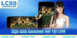 Mẹo chơi baccarat hay tại nhà cái LC88