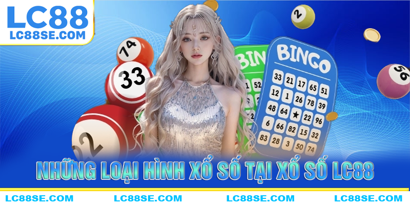 Những loại hình xổ số hiện có tại xổ số LC88