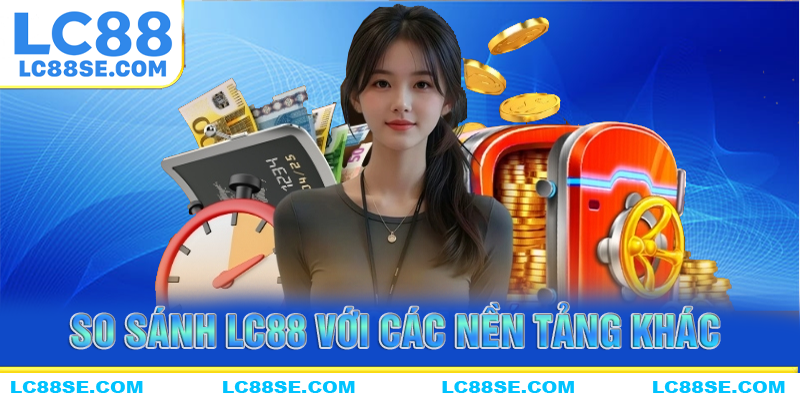 Bảng so sánh LC8 với những nền tảng cá cược khác