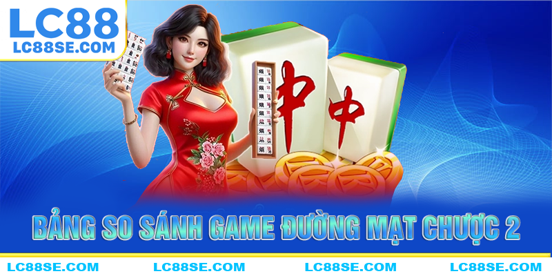 Bảng so sánh game đường mạt chược 2