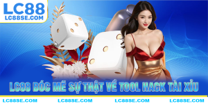 LC88 bóc mẽ những sự thật về tool hack tài xỉu