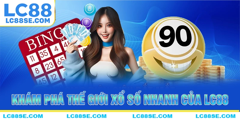 Những ưu điểm vàng của xổ số nhanh LC88