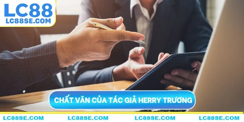 Chất văn độc đáo của tác giả Herry Trương