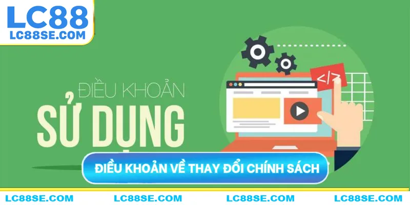 Điều khoản điều kiện về các thay đổi chính sách