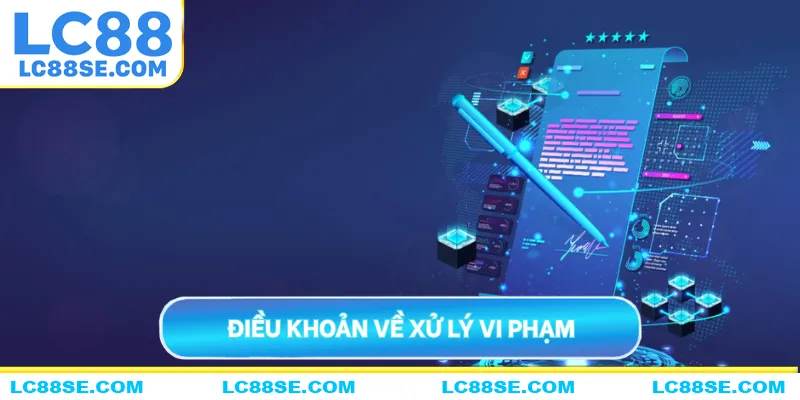 Điều khoản điều kiện xử lý vi phạm