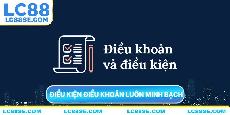 Điều khoản điều kiện cam đoan luôn minh bạch