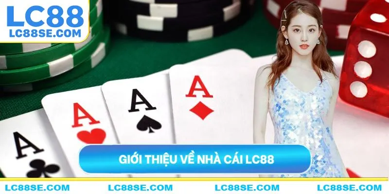 Giới thiệu sơ lược về nhà cái LC88