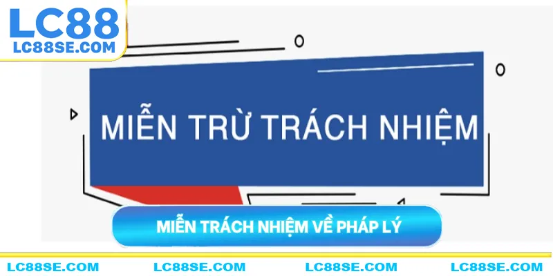 Miễn trách nhiệm nhà cái về tính pháp lý